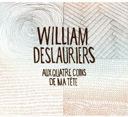 the album cover for William Deslauriers - Aux Quatre Coins de Ma Tete