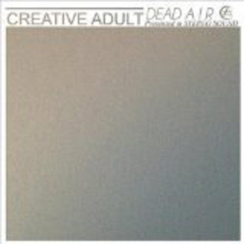 the album cover for Creative Adult - Dead Air