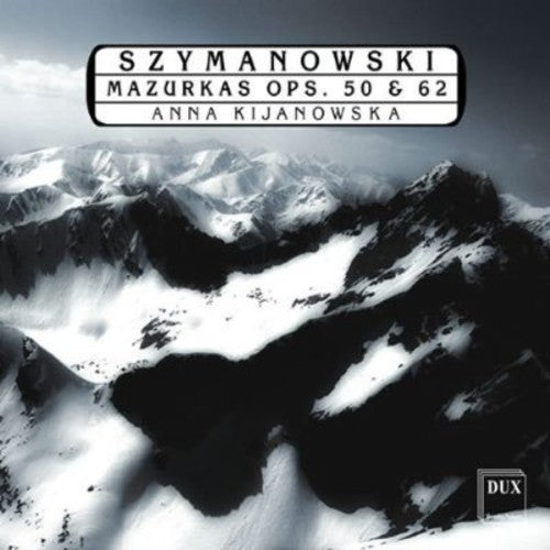 the album cover for Szymanowski / Kijanowska - Mazurkas Op 50 & 62