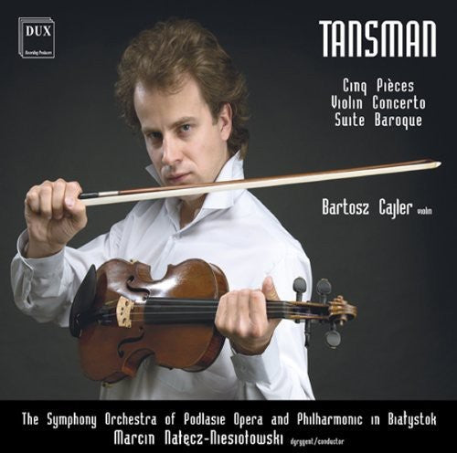 the album cover for Tansman / Cajler / Orch Podlasie Phil / Niesiotows - Clinq Pieces / Violin Concerto / Suite Baroque