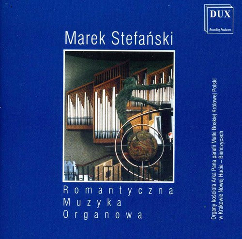 the album cover for Marek Stefanski - Romantic Organ Music