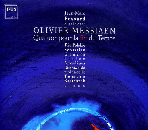 the album cover for Messiaen / Fessard / Trio Polskie - Quartet for the End of Time