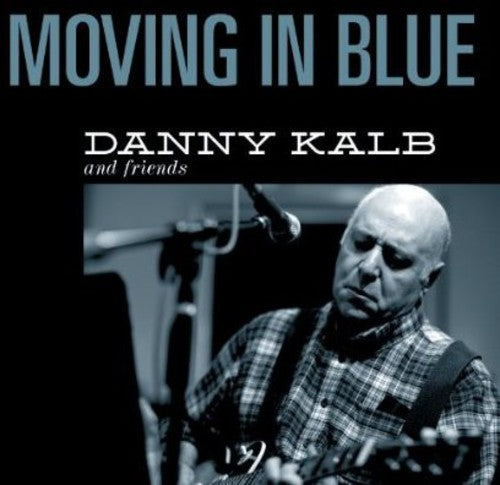 the album cover for Danny Kalb - Moving in Blue