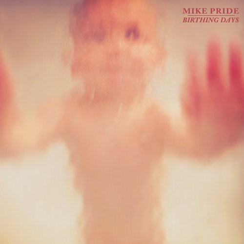 the album cover for Mike Pride - Birthing Days