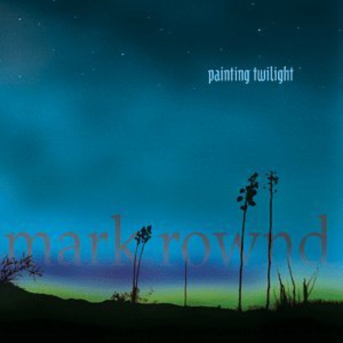 the album cover for Mark Rownd - Painting Twilight