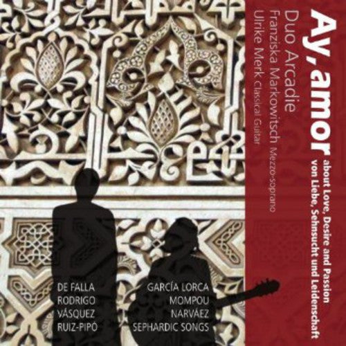 the album cover for Lorca / Duo Arcadie - Ay Amor - Songs About Love Desire & Passion