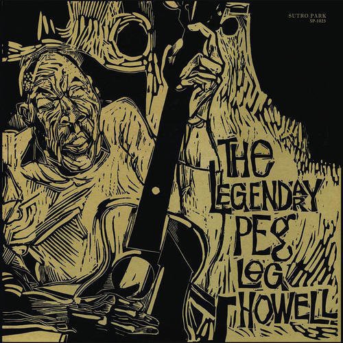 the album cover for Peg Howell Leg - The Legendary Peg Leg Howell