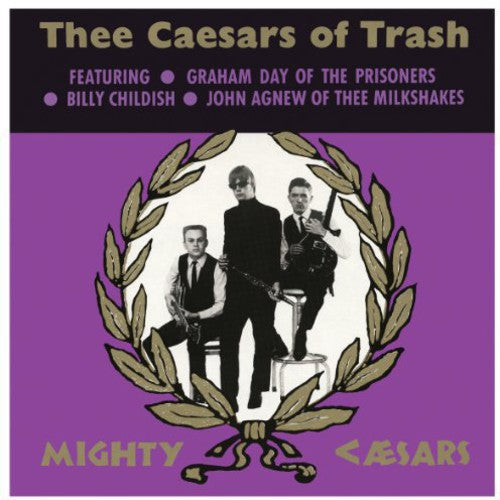 the album cover for Thee Mighty Caesars - Thee Caesars of Trash