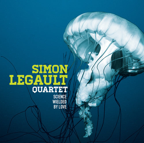 the album cover for Simon Legault Quartet - Science Wielded By Love (Feat. Frank Lozano, Adrian Vedady &amp; Mark Wheaton)