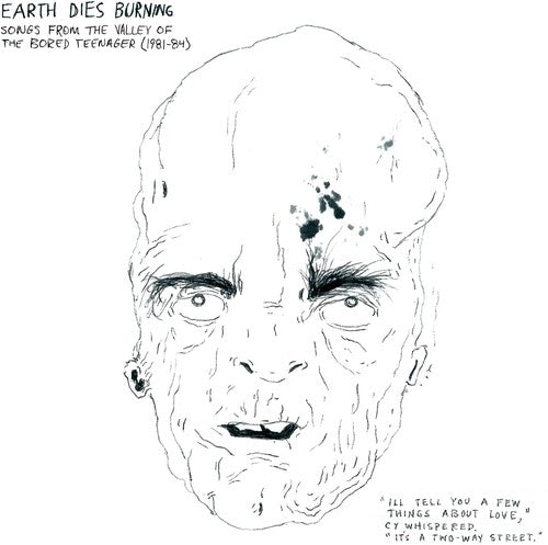 the album cover for Earth Dies Burning - Songs From The Valley Of The Bored Teenager [1981-1984]
