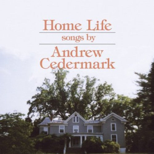 the album cover for Andrew Cedermark - Home Life