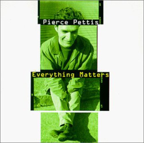 the album cover for Pierce Pettis - Everything Matters