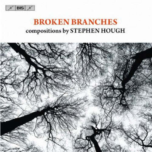 the album cover for Hough / Hasel / Reinhard / Imbrailo / Isserlis - Broken Branches: Compositions By Stephen Hough