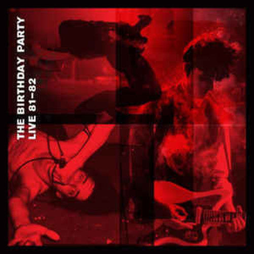 the album cover for The Birthday Party - Live 81-82