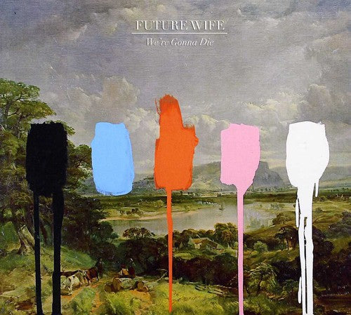 the album cover for Future Wife - We're Gonna Die