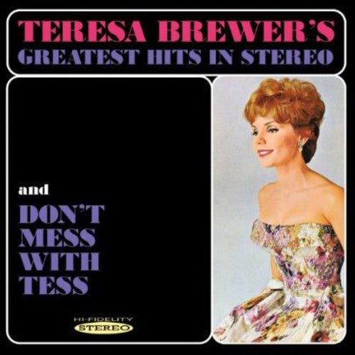 the album cover for Teresa Brewer - Greatest Hits in Stereo & Dont Mess with Tess