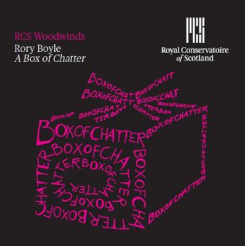 the album cover for Boyle / Royal Conservatory Of Scotland Woodwinds - Box of Chatter