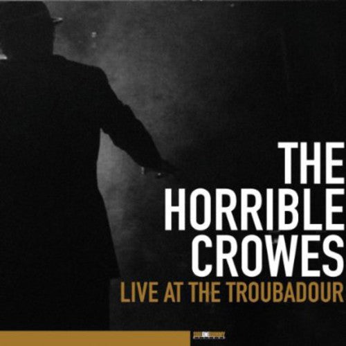 the album cover for Horrible Crowes - Live At The Troubadour [w/DVD]