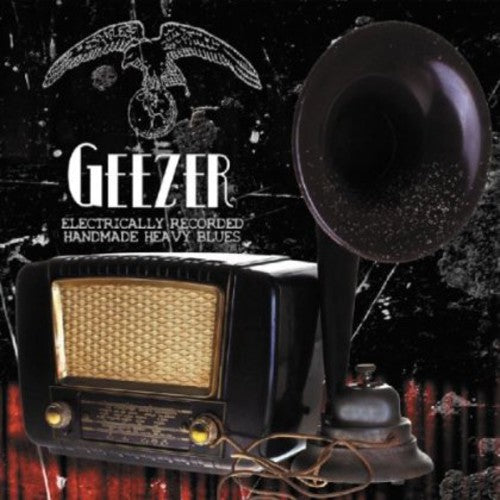 the album cover for Geezer - Electrically Recorded Handmade Heavy Blues