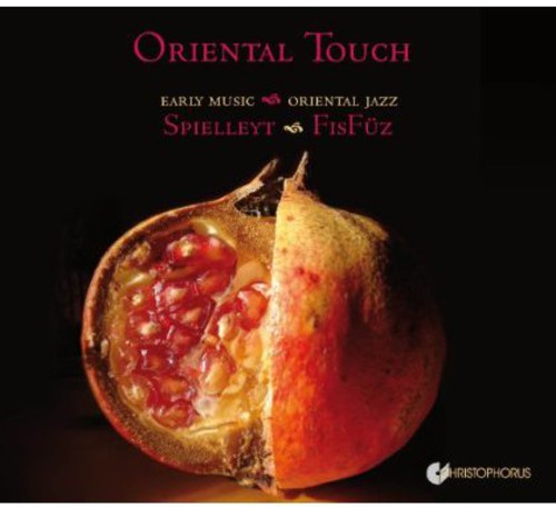 the album cover for Spielleyt / Fisfuz - Oriental Touch: Early Music Meets Oriental Jazz