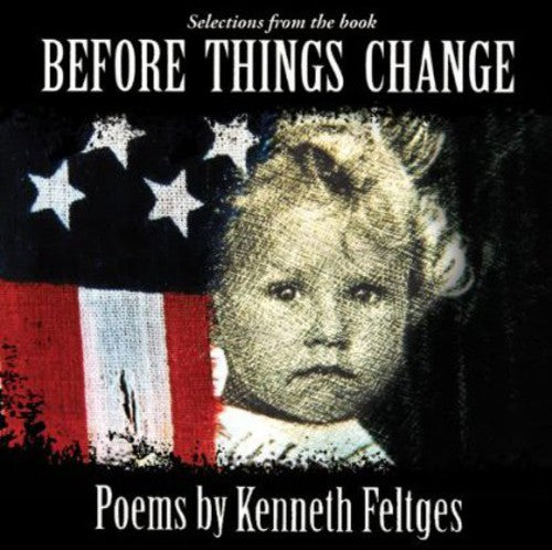 the album cover for Kenneth Feltges - Before Things Change: Poems By Kenneth Feltges