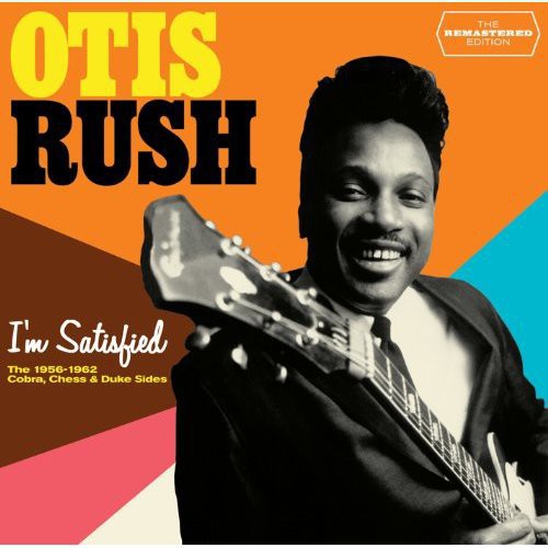 the album cover for Otis Rush - I'm Satisfied [Import]