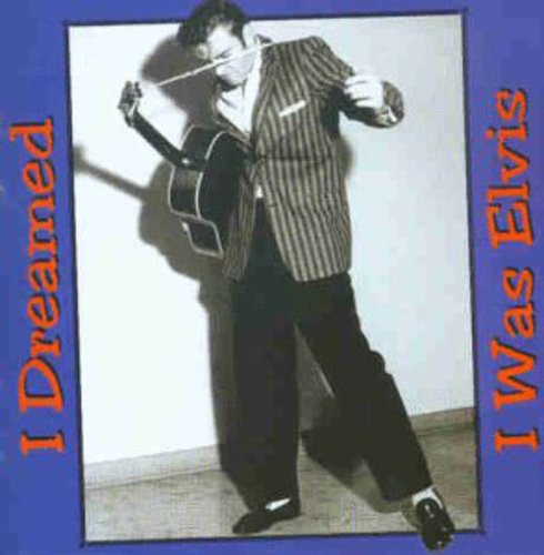 the album cover for I Dreamed I Was Elvis - Dreamed I Was Elvis