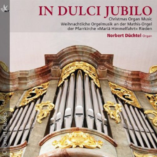 the album cover for Norbert Duchtel - In Dulci Jubilo: Christmas Organ Music
