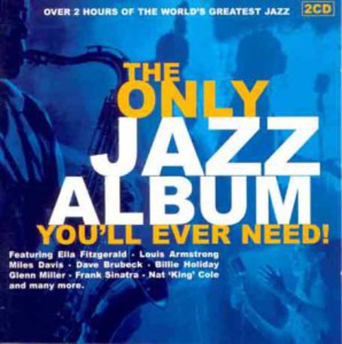 the album cover for Only Jazz Album Youll Ever Need / Various - Only Jazz Album You'll Ever Need / Various