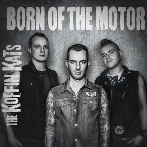 the album cover for The Koffin Kats - Born of the Motor