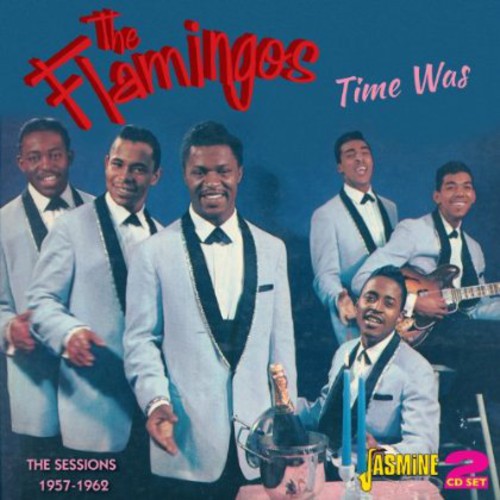 the album cover for Flamingos - Time Was: Sessions 1957-62 [Import]