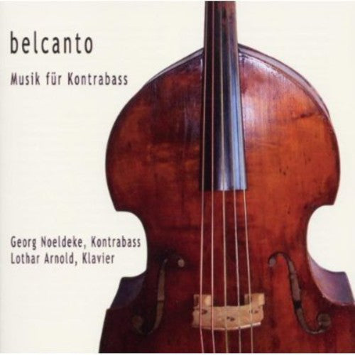 the album cover for Georg Noeldeke, Lothar Arnold - Belcanto: Music Fuer Kontrabass