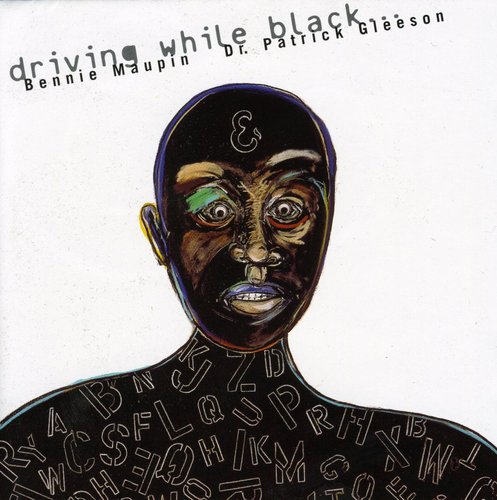 the album cover for Bennie Maupin  / Gleeson,Patrick - Driving While Black