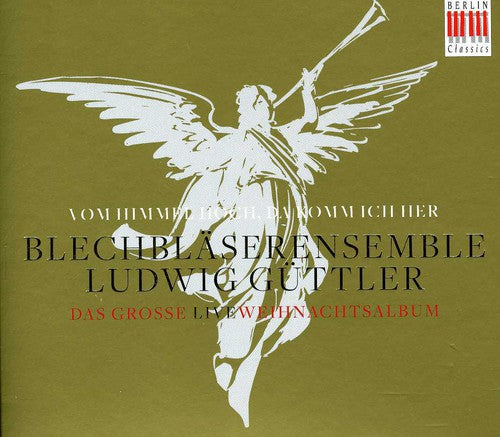 the album cover for Blechblaserensemble Ludwig Guttler - Vom Himmel Hoch Da Komm Ich Her