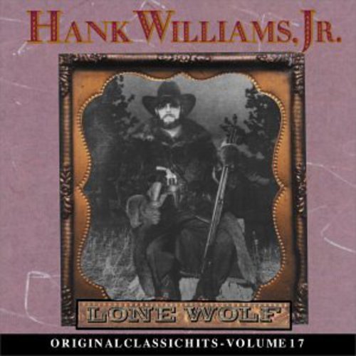 the album cover for Hank Williams Jr. - Lone Wolf (Original Classic Hits 17)