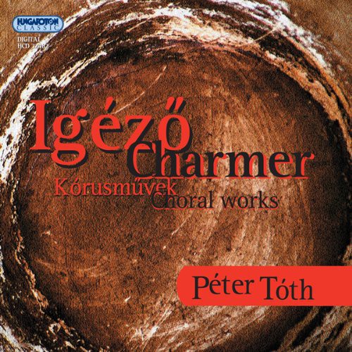 the album cover for Toth / Debrecen Kodaly Choir / Mindszenty - Charmer - Choral Works
