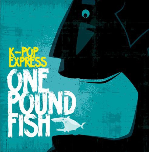 the album cover for K-Pop Express - One Pound Fish