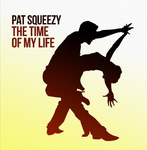 the album cover for Pat Squeezy - The Time of My Life
