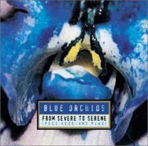 the album cover for Blue Orchids - From Severe to Serene