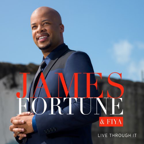 the album cover for James Fortune & Fiya - Live Through It