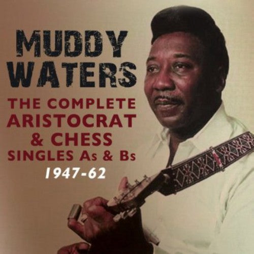 the album cover for Muddy Waters - Complete Aristocrat & Chess Singles A's & B's 1947