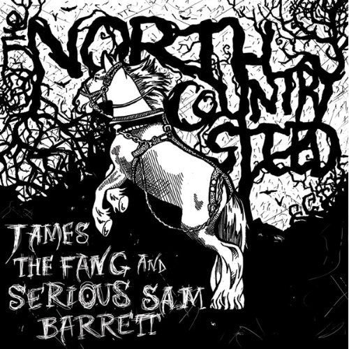 the album cover for James The Fang & Serious Sam Barrett - North Country Steed