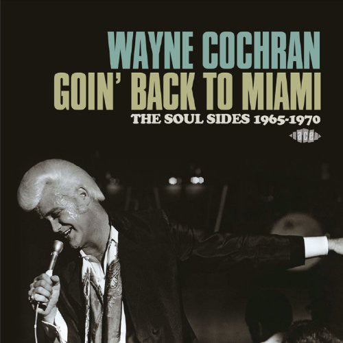 the album cover for Wayne Cochran - Goin Back to Miami: Soul Sides 1965-70
