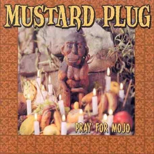 the album cover for Mustard Plug - Pray for Mojo