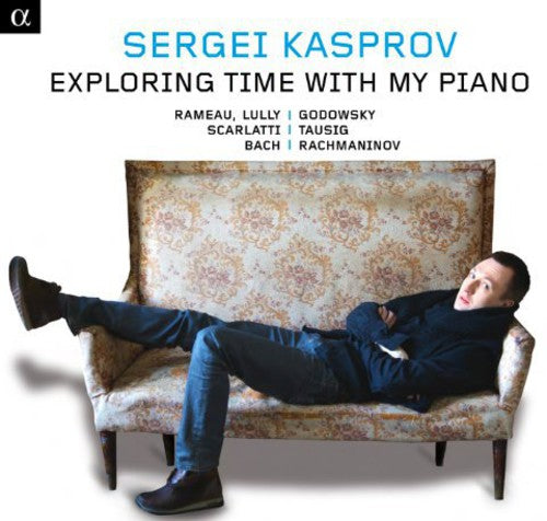 the album cover for Rameau / Lully / Loeillet / Scarlatti / Bach - Exploring Time with My Piano
