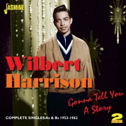 the album cover for Wilbert Harrison - Gonna Tell You a Story: Complete Singles A's & B's