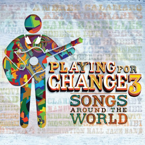 the album cover for Playing For Change - PFC3: Songs Around the World