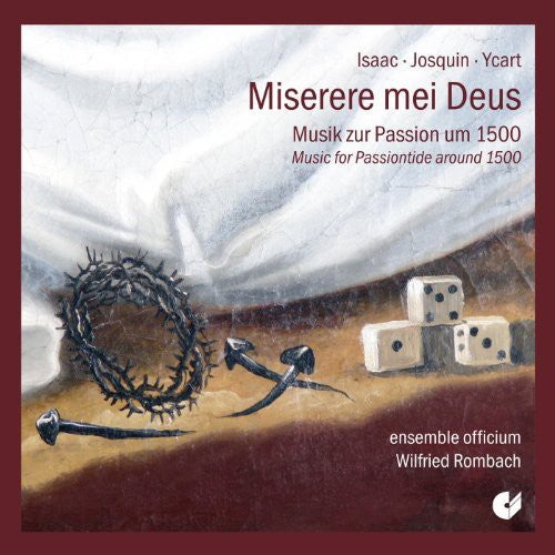 the album cover for Ycart / Isaac / Desprez - Miserere Mei Deus - Music for Passiontide Around