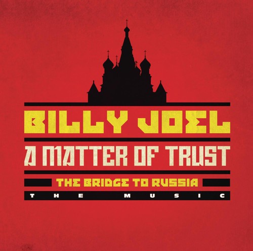 the album cover for Billy Joel - Matter of Trust: The Bridge to Russia - the Music