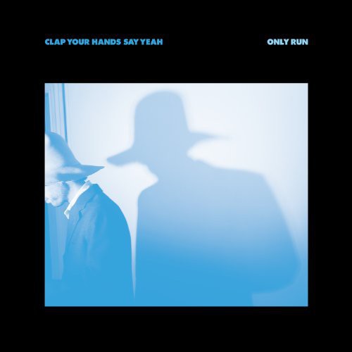 the album cover for Clap Your Hands Say Yeah - Only Run